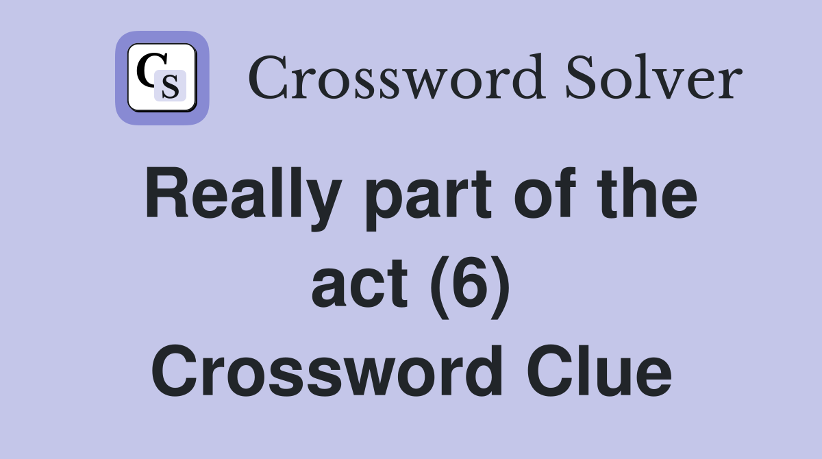 act the part of crossword clue